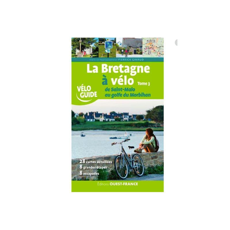 Editions Ouest France - Bretagne A Velo - De St Malo Au Golfe Du Morbihan (T3) - Guide