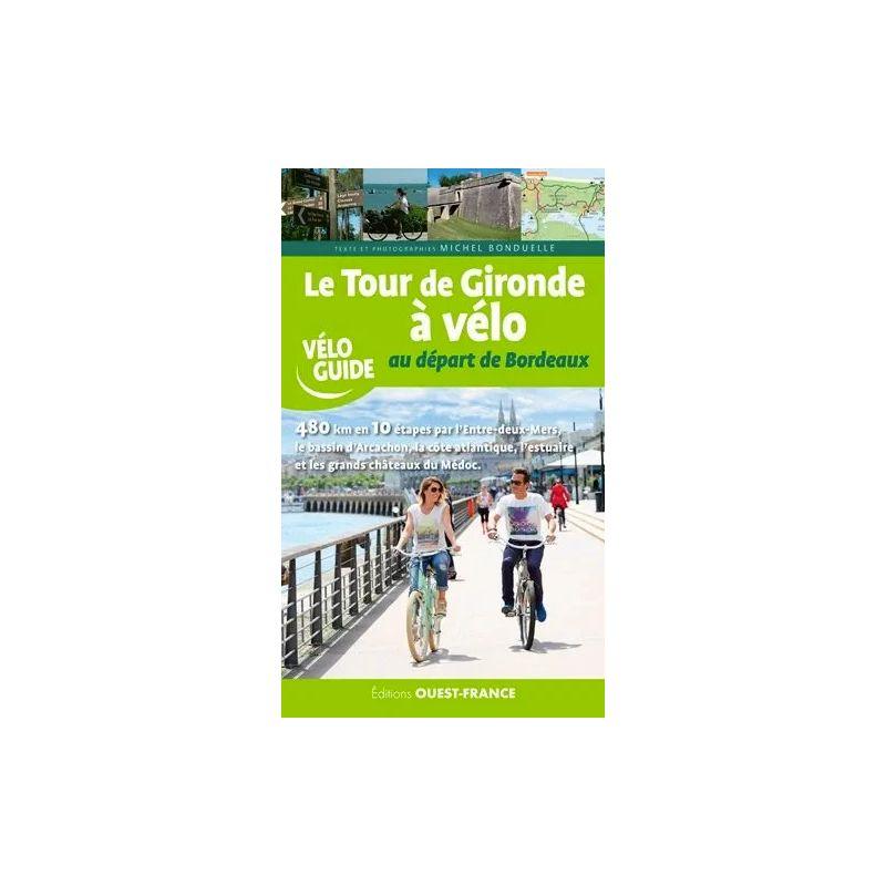 Editions Ouest France - Le Tour De Gironde A Velo - Guide