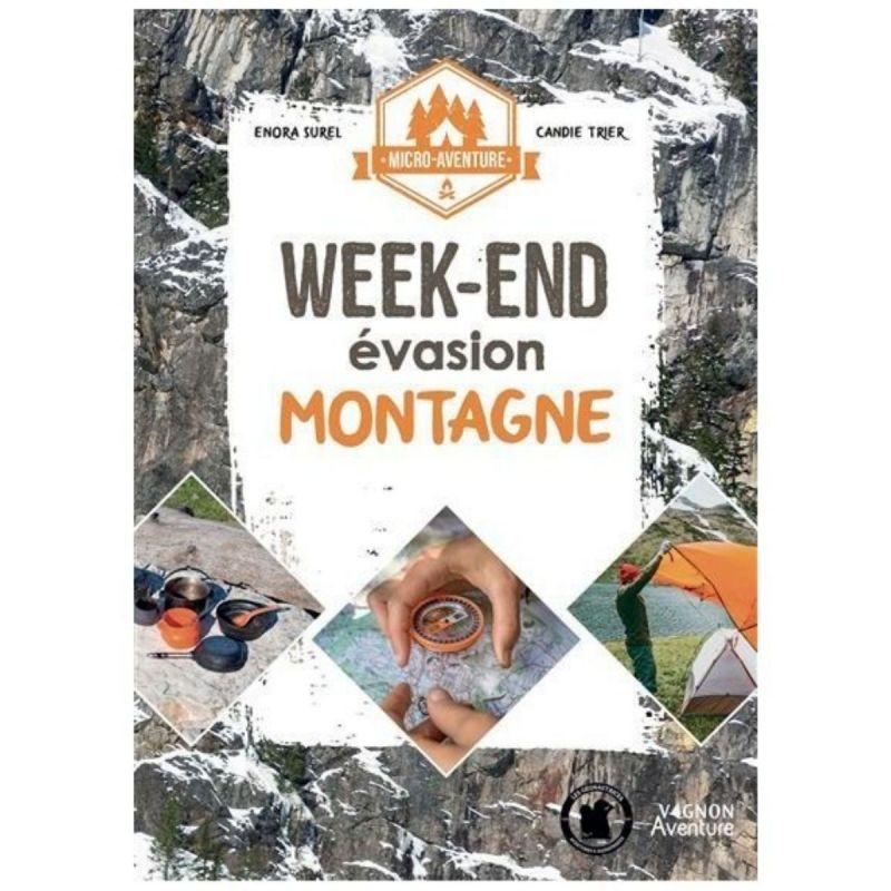 Vagnon Editions - Micro-Aventure : Week-End Evasion Montagne - Guide